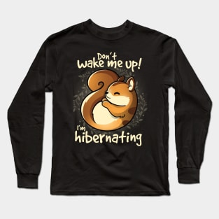 I'm hibernating Long Sleeve T-Shirt